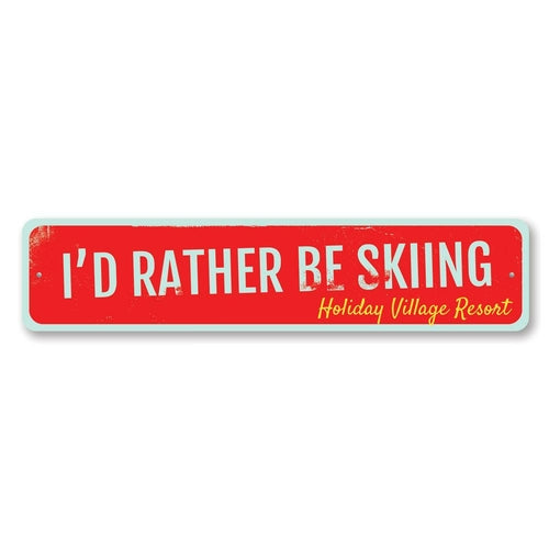 I'd Rather Be Skiing Sign