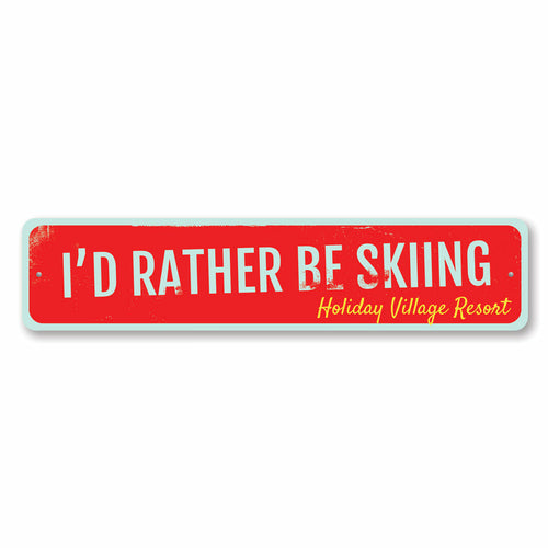 I'd Rather Be Skiing Sign