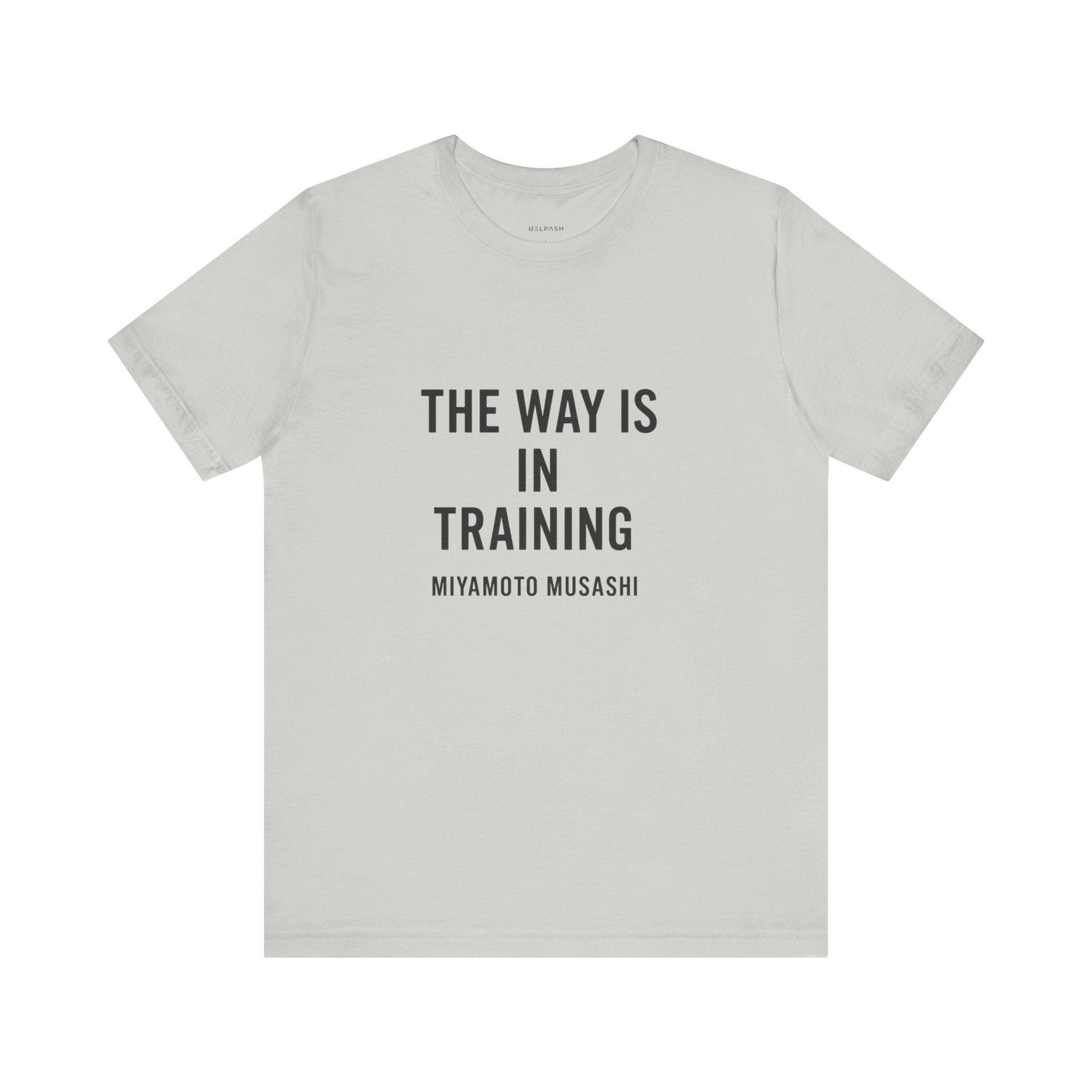 The Way Is in Training – Miyamoto Musashi Quote T-Shirt