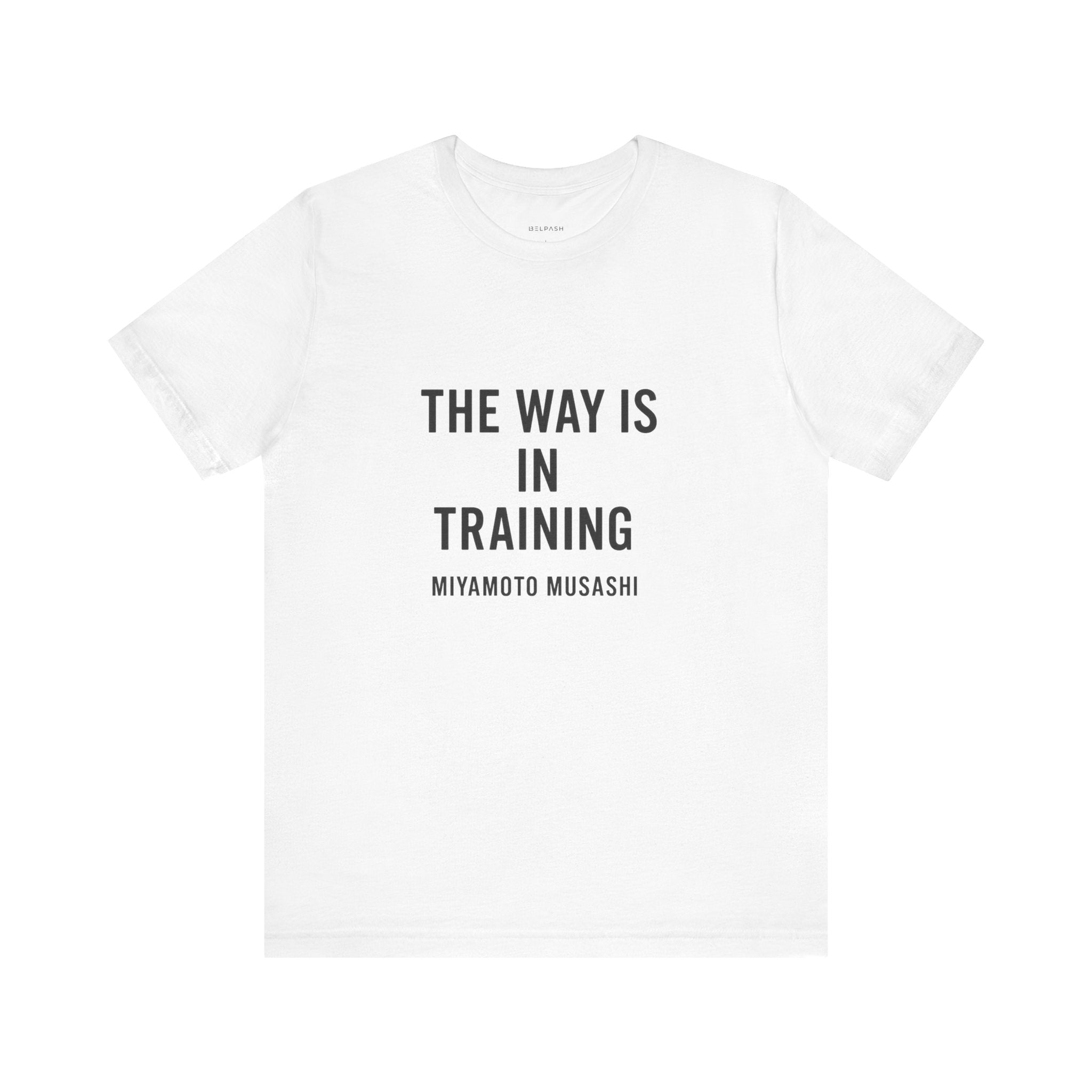 The Way Is in Training – Miyamoto Musashi Quote T-Shirt