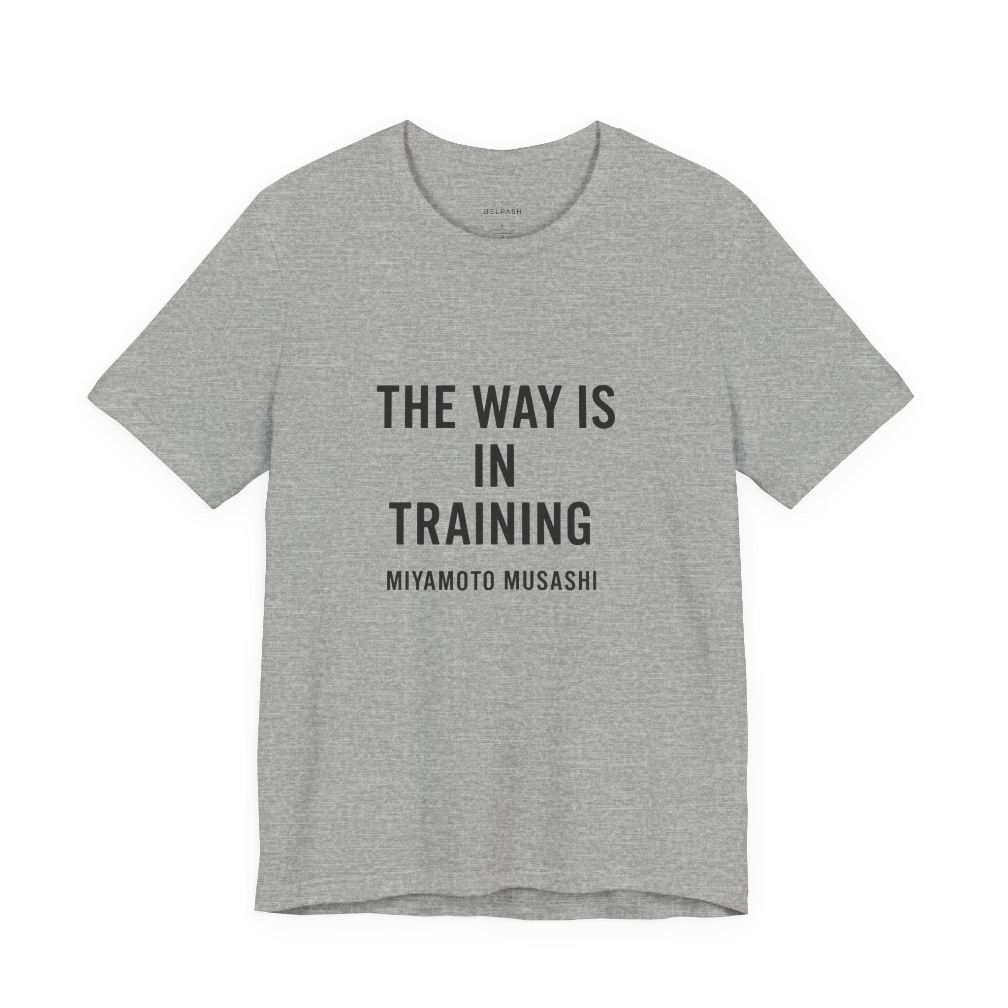 The Way Is in Training – Miyamoto Musashi Quote T-Shirt