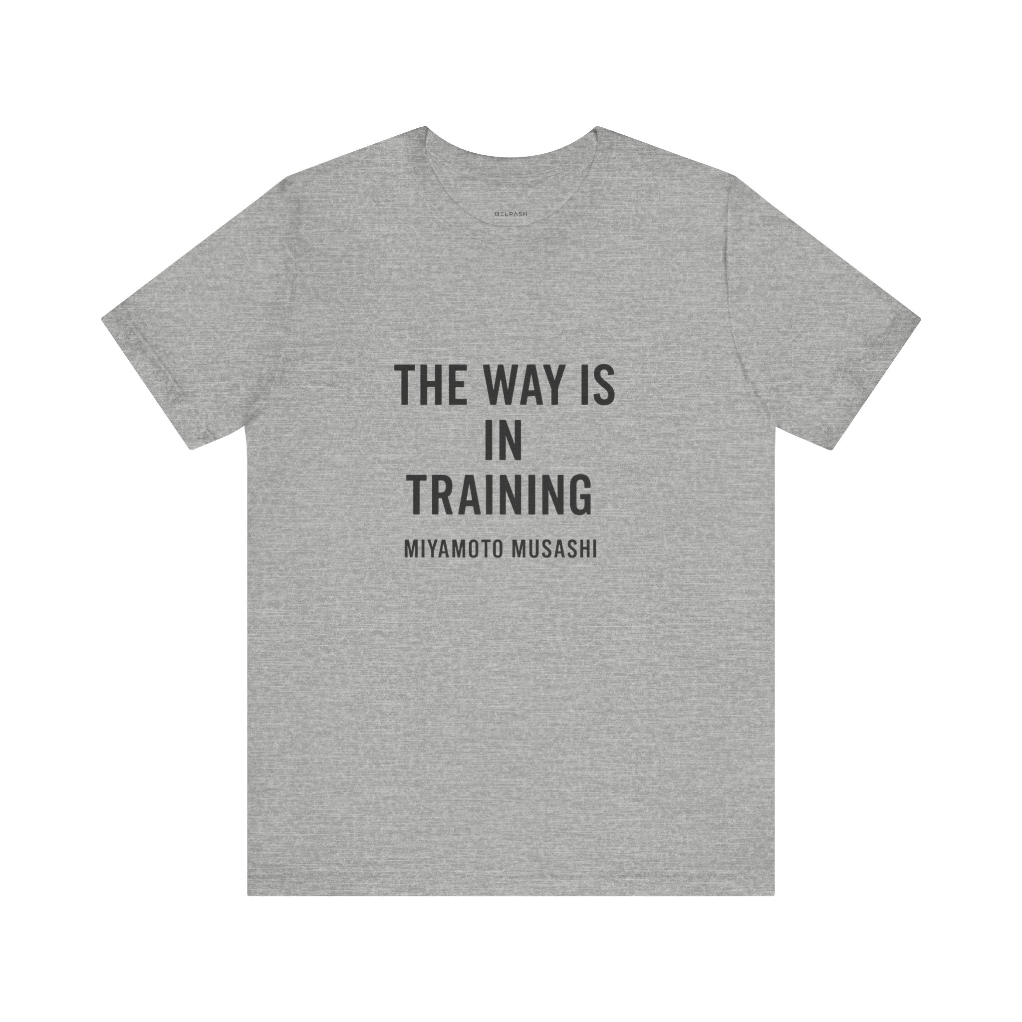 The Way Is in Training – Miyamoto Musashi Quote T-Shirt