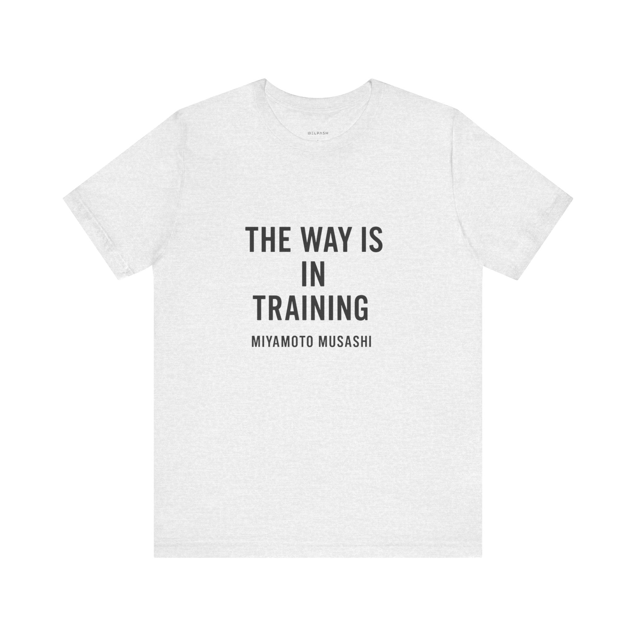 The Way Is in Training – Miyamoto Musashi Quote T-Shirt