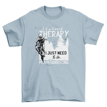 the quote I don't need therapy I just need to go mountain biking