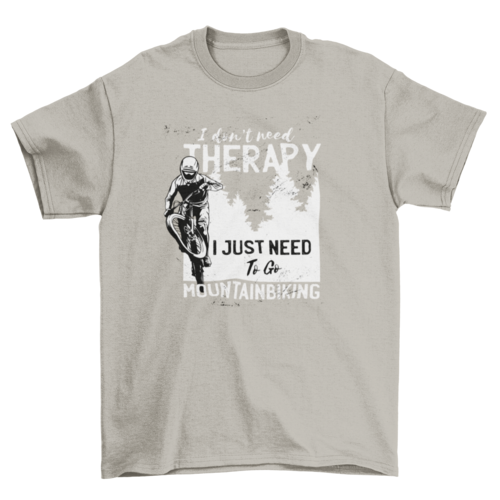 the quote I don't need therapy I just need to go mountain biking