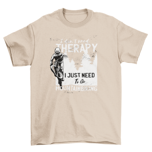 the quote I don't need therapy I just need to go mountain biking